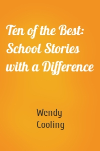 Ten of the Best: School Stories with a Difference