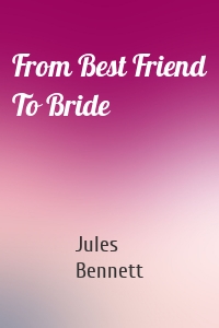 From Best Friend To Bride