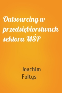 Outsourcing w przedsiębiorstwach sektora MŚP