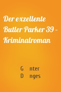 Der exzellente Butler Parker 39 – Kriminalroman