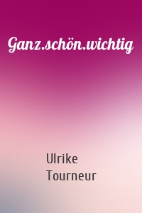 Ganz.schön.wichtig