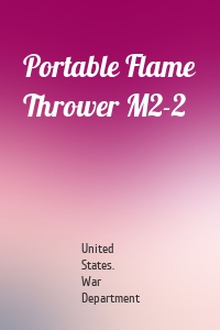 Portable Flame Thrower M2-2