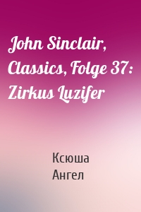 John Sinclair, Classics, Folge 37: Zirkus Luzifer