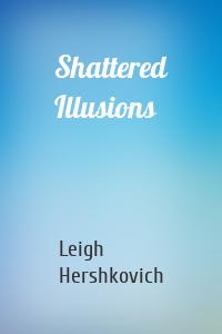 Shattered Illusions