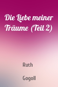 Die Liebe meiner Träume (Teil 2)