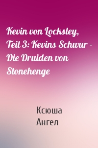 Kevin von Locksley, Teil 3: Kevins Schwur - Die Druiden von Stonehenge