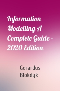 Information Modelling A Complete Guide - 2020 Edition