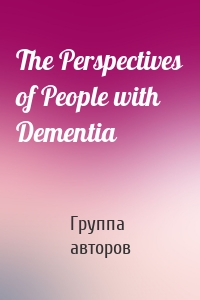 The Perspectives of People with Dementia