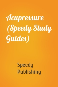 Acupressure (Speedy Study Guides)