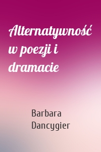 Alternatywność w poezji i dramacie