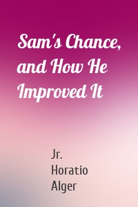 Sam's Chance, and How He Improved It