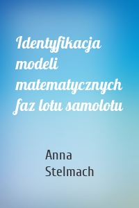 Identyfikacja modeli matematycznych faz lotu samolotu