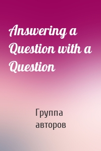 Answering a Question with a Question