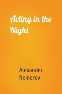 Acting in the Night