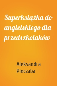 Superksiążka do angielskiego dla przedszkolaków