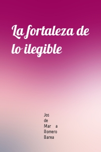 La fortaleza de lo ilegible