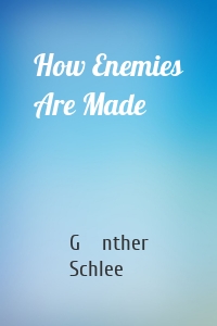 How Enemies Are Made