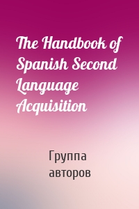 The Handbook of Spanish Second Language Acquisition