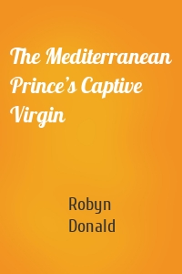 The Mediterranean Prince’s Captive Virgin