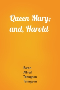 Queen Mary; and, Harold