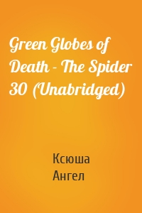 Green Globes of Death - The Spider 30 (Unabridged)