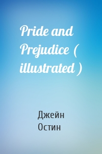 Pride and Prejudice ( illustrated )
