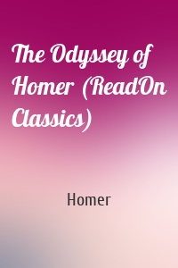 The Odyssey of Homer (ReadOn Classics)