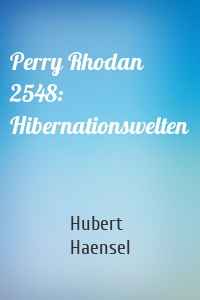 Perry Rhodan 2548: Hibernationswelten