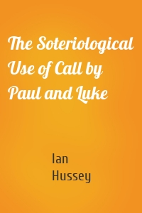 The Soteriological Use of Call by Paul and Luke