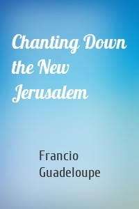 Chanting Down the New Jerusalem