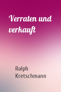Verraten und verkauft