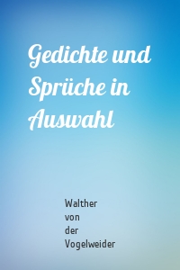 Gedichte und Sprüche in Auswahl