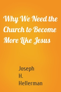 Why We Need the Church to Become More Like Jesus