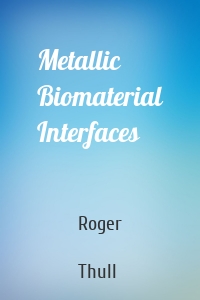 Metallic Biomaterial Interfaces