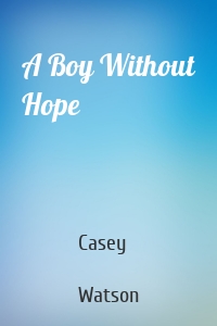 A Boy Without Hope