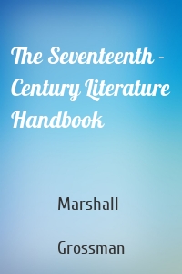 The Seventeenth - Century Literature Handbook