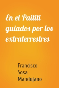 En el Paititi guiados por los extraterrestres