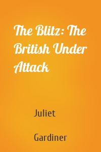 The Blitz: The British Under Attack