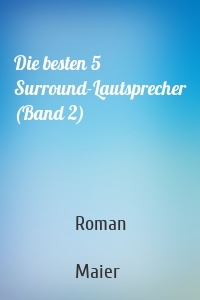 Die besten 5 Surround-Lautsprecher (Band 2)