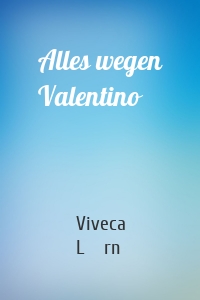 Alles wegen Valentino