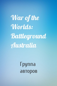 War of the Worlds: Battleground Australia