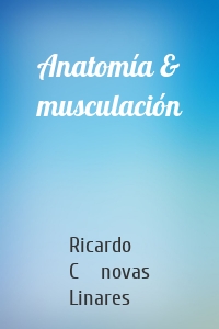 Anatomía & musculación