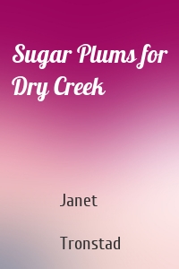 Sugar Plums for Dry Creek