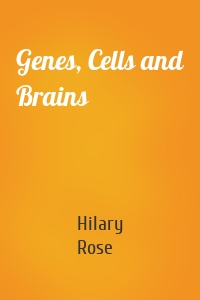 Genes, Cells and Brains