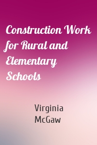 Construction Work for Rural and Elementary Schools