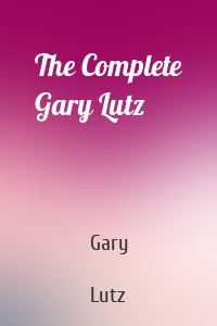 The Complete Gary Lutz