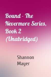 Bound - The Nevermore Series, Book 2 (Unabridged)