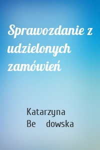 Sprawozdanie z udzielonych zamówień