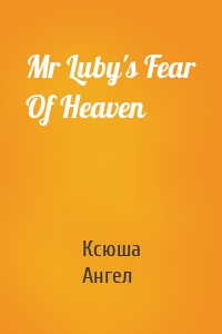 Mr Luby's Fear Of Heaven