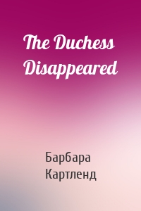 The Duchess Disappeared